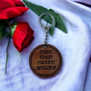 Make Today Fucking Amazing Wood Keychain